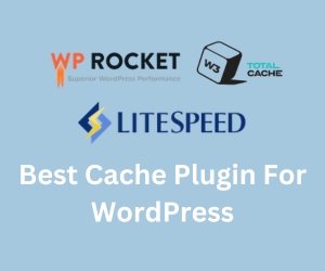 Best Cache Plugin For WordPress